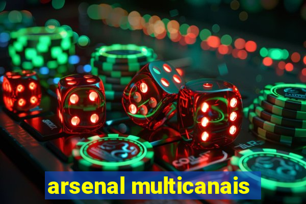 arsenal multicanais